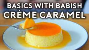 Crème Caramel (Flan) | Basics with Babish