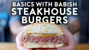 Steakhouse Burgers | Basics with Babish