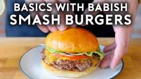 Smash Burgers | Basics with babish