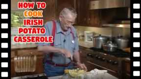 Justin Wilson: How To Cook Irish Potato Casserole